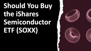 Should You Buy the iShares Semiconductor ETF SOXX Pros Cons and Alternatives Part II [upl. by Nivanod266]