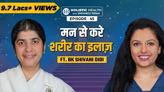 How Your Thoughts Affect Your WellBeing  Sister Shivani Brahma Kumari  Shivangi Desai Podcast [upl. by Lehcnom]