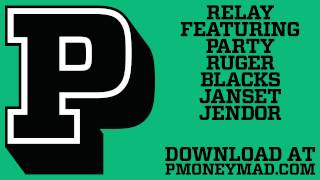 P Money  Relay feat Party Ruger Blacks Janset amp Jendor MAD [upl. by Anifur]