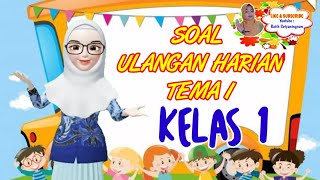 SOAL ULANGAN HARIAN TEMA 1 SUBTEMA 1 KELAS 1 [upl. by Ecirrehs463]