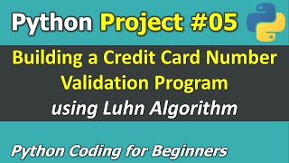 Project 05 Building a Credit Card Number Validation Program  Python Coding for Beginners [upl. by Socha]