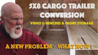 5x8 Cargo Trailer Conversion  A New Problem  What Now [upl. by Elleynod]