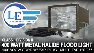 Class I Div II 400 Watt Metal Halide Flood Light  100 SOOW Cord w Exp Plug  MultiTap 120277 [upl. by Oigres795]