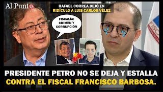 Petro no se deja y estalla en contra del fiscal Barbosa  R Correa dejó en ridículo a Luis C Vélez [upl. by Nylrac201]