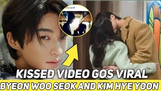 BYEON WOO SEOK AND KIM HYE YOONS KISS VIDEO GOES VIRAL [upl. by Botzow]