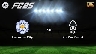 FC 25 Leicester vs Nottingham Forest  Premier League  HD Graphics and Audio PS5 Gameplay [upl. by Adnaugal]