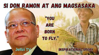 Si Don Ramon at Magsasaka  You are born to fly  Tagalog Narration Inspirational Story [upl. by Eiclehc915]