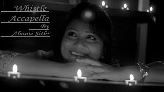 Ei raat tomar amar  Whistle Accapella  Covered by Abanti Sithi whistle queen [upl. by Atla199]