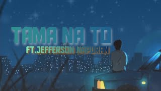 TAMA NA TO  ftjefferson Napuran  prod by jerry the producer [upl. by Otiragram]