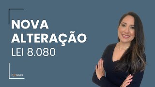 Nova alteração Lei 8080 [upl. by Asilanna]