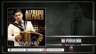 Alfredo Olivas  Mi Porvenir  Estudio 2015 [upl. by Howlyn]