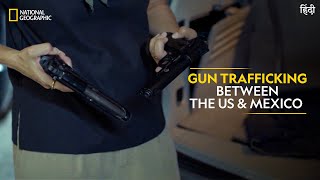 Gun Trafficking between the US amp Mexico  Trafficked with Mariana van Zeller Full Episode  हिंदी [upl. by Jodoin447]