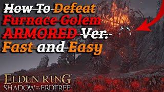 Defeat Armored Furnace Golem FAST amp EASY in Early Game  Elden Ring SOTE Boss Fight Guide [upl. by Narf]