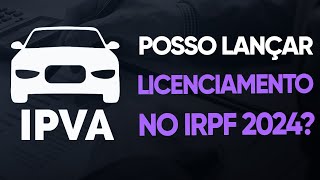 PAGAMENTO DE IPVA PODE SER LANÇADO NO IRPF 2024 ENTENDA [upl. by Ennaesor]