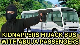 KIDNAPPERS HIJACK BUS WITH ABUJA PASSENGERS 😳 [upl. by Ailima]