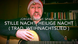 Stille Nacht Heilige Nacht  Trad Weihnachtslied  hier gespielt von Jürgen Fastje [upl. by Brindle625]