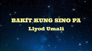 BAKIT KUNG SINO PA  Lloyd Umali HD KARAOKE [upl. by Aliekat]