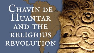 Chavin De Huantar and the Religious Revolution [upl. by Ballard]