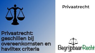 Privaatrecht geschillen bij een overeenkomst haviltex criteria [upl. by Yatnahc863]