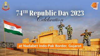 Glimpses of 𝟕𝟒𝐭𝐡 𝐑𝐞𝐩𝐮𝐛𝐥𝐢𝐜 𝐃𝐚𝐲 𝟐𝟎𝟐𝟑 𝐂𝐞𝐥𝐞𝐛𝐫𝐚𝐭𝐢𝐨𝐧 at Nadabet IndoPak Border Banaskantha Gujarat [upl. by Ahseiat]