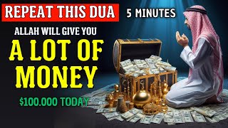 REPEAT THIS DUA 5 MINUTES and ALLAH WILL SEND A LOT OF MONEY  DUA FOR WEALTH RIZQ AND SUCCESS [upl. by Emmery]