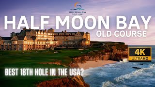 HALF MOON BAY GOLF LINKS OLD COURSE 4K Best 18th Hole In The USA [upl. by Aynav]