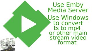 EMBY Media Server Tutorial Part 8  Convert TS to MKV Video File With Windows [upl. by Atikin]