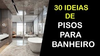 30 IDEIAS DE PISO PARA BANHEIRO [upl. by Dan]