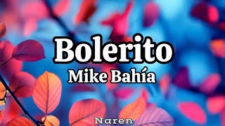 Bolerito  Mike Bahía Letra [upl. by Eenhpad834]