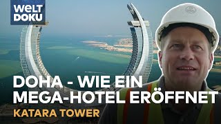 WETTLAUF GEGEN DIE ZEIT Der Katara Tower  Endspurt für das MegaHotel in Doha  WELT Doku [upl. by Irrehc]