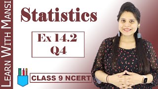 Class 9 Maths  Chapter 14  Exercise 142 Q4  Statistics  NCERT [upl. by Brinson]