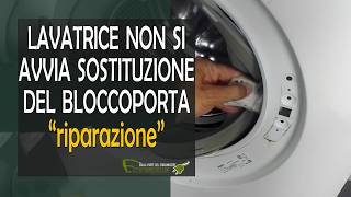 Lavatrice si accende ma il lavaggio non si avvia sostituzione bloccoporta [upl. by Thrift]