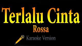 Rossa  Terlalu Cinta KARAOKE [upl. by Gratianna]