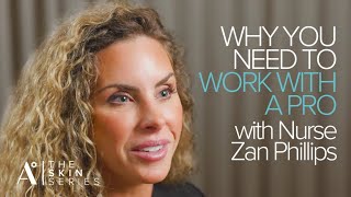 Nurse Zan Phillips Why You Need to Work With A Skincare Expert [upl. by Eilasor26]