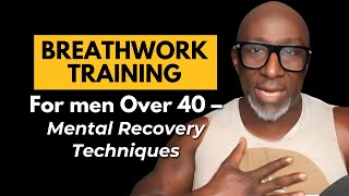 Episode 147  Breathwork Training For Men Over 40 – Mental Recovery Techniques [upl. by Theadora]