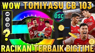 WOW TOMIYASU 103  RACIKAN TERBAIK amp TRIK AJAIB CARA MENDAPATKAN TOMIYASU BIGTIME ARSENAL EFOOTBALL [upl. by Aciamaj]