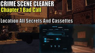 Crime Scene CleanerChapter 1 Bad Call Location All Secrets And Cassettes Guide [upl. by Dinan]