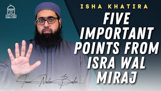 Five Important Points from Isra wal Miraj  Isha Khatira  Imam Nadim Bashir [upl. by Atalaya901]