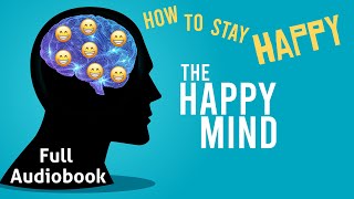 The Happy Mind Audiobook  A Guide to a Happy Healthy Life [upl. by Zildjian]