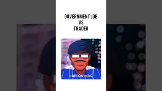 Government job Vs Trader shortvideo trading youtubeshorts youtubevideo sharemarket reels [upl. by Rothenberg]