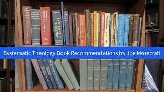 Systematic Theology Books Recommended by Joe Morecraft [upl. by Guild391]