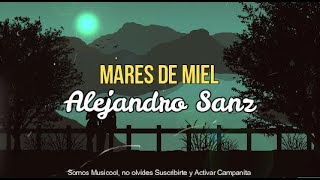 AlejandroSanz  Mares de Miel  Alejandro Sanz LETRA [upl. by Melamed]