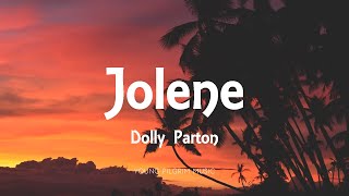 Dolly Parton  Jolene Lyrics [upl. by Sauer]