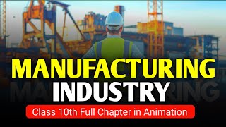 Manufacturing Industry Class 10th Animation  Geography Chapter 6 Sunshine Study [upl. by Hartzel]