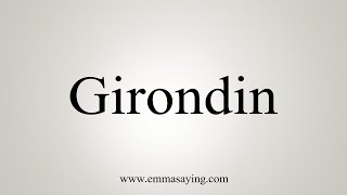 How To Say Girondin [upl. by Elleirol]