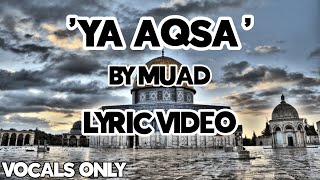 Ya Aqsa by Muad Vocals Only  Lyric video  PALESTINE NASHEED [upl. by Naida997]