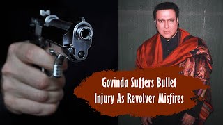 Govinda Suffers Bullet Injury As Revolver Misfires  Govinda Gossip [upl. by Acinomaj650]