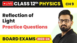 Reflection of Light  Practice Questions  Class 12 Physics Chapter 9 LIVE [upl. by Alyson529]