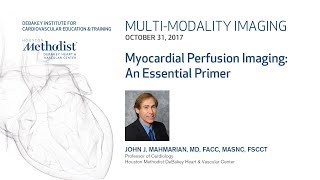 Nuclear Cardiology Understanding the Basics JOHN J MAHMARIAN MD October 31 2017 [upl. by Thistle25]