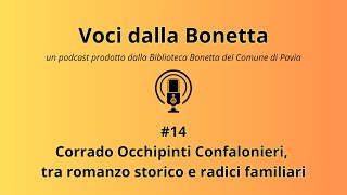 VOCI DALLA BONETTA 14  Corrado Occhipinti Confalonieri tra romanzo storico e radici familiari [upl. by Nylsej88]